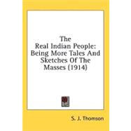 Real Indian People : Being More Tales and Sketches of the Masses (1914)