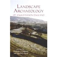 The Landscape Archaeology of Anglo-saxon England