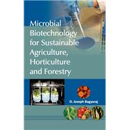 Microbial Biotechnology for Sustainable Agriculture,Horticulture and Forestry