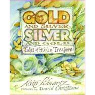 Gold and Silver, Silver and Gold Tales of Hidden Treasure