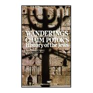 Wanderings : Chaim Potok's History of the Jews