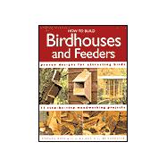 How to Build Birdhouses and Feeders