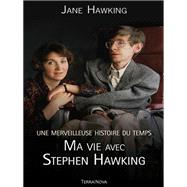 Une merveilleuse histoire du temps : ma vie avec Stephen Hawking