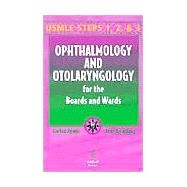 Ophthalmology and Otolaryngology for the Boards and Wards