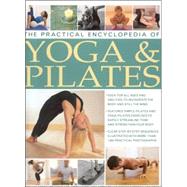 The Practical Encyclopedia of Yoga & Pilates