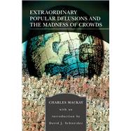 Extraordinary Popular Delusions and the Madness of Crowds (Barnes & Noble Library of Essential Reading)