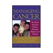 Managing Cancer : The African American's Guide to Prevention, Diagnosis and Treatment