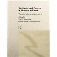 Authority and Control in Modern Industry: Theoretical and Empirical Perspectives