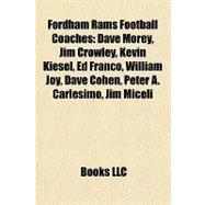 Fordham Rams Football Coaches : Dave Morey, Jim Crowley, Kevin Kiesel, Ed Franco, William Joy, Dave Cohen, Peter A. Carlesimo, Jim Miceli
