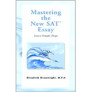 Mastering The New Sat Essay: Seven Simple Steps