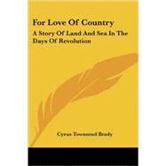 For Love of Country: A Story of Land and Sea in the Days of Revolution
