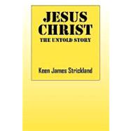 Jesus Christ : The Untold Story