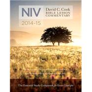 David C. Cook's NIV Bible Lesson Commentary 2014-15 The Essential Study Companion for Every Disciple
