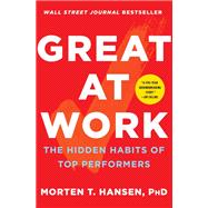 Great at Work The Hidden Habits of Top Performers