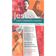 Jesus: Today, Tomorrow, Forever