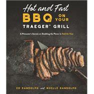 Hot and Fast BBQ on Your Traeger Grill