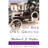 On Her Own Ground : The Life and Times of Madam C. J. Walker
