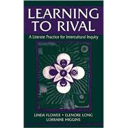 Learning to Rival: A Literate Practice for Intercultural Inquiry