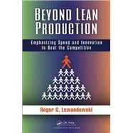 Beyond Lean Production: Emphasizing Speed and Innovation to Beat the Competition