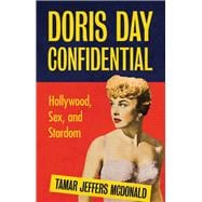 Doris Day Confidential Hollywood, Sex and Stardom