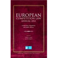European Competition Law Annual 2012 Competition, Regulation and Public Policies