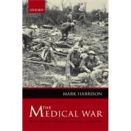 The Medical War British Military Medicine in the First World War