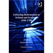 Enforcing Reformation in Ireland and Scotland, 1550û1700