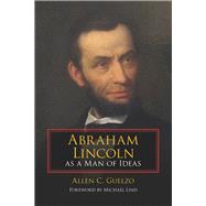 Abraham Lincoln As a Man of Ideas