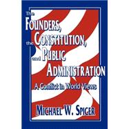 The Founders, the Constitution, and Public Administration