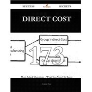 Direct Cost 173 Success Secrets - 173 Most Asked Questions On Direct Cost - What You Need To Know