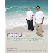 Nobu Miami The Party Cookbook