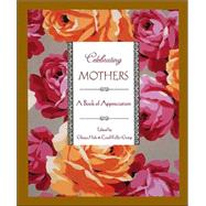 Celebrating Mothers A Book of Appreciation