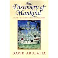 The Discovery of Mankind; Atlantic Encounters in the Age of Columbus