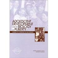 Adolescent Development and the Biology of Puberty: Summary of a Workshop on New Research : Forum on Adolescence