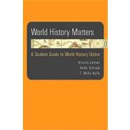 World History Matters A Student Guide to World History Online
