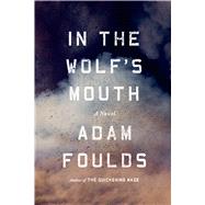 In the Wolf's Mouth A Novel