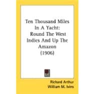 Ten Thousand Miles in a Yacht : Round the West Indies and up the Amazon (1906)