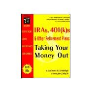IRAs, 401 (K)s and Other Retirement Plans : Taking Your Money Out