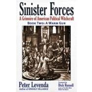 Sinister Forces—A Warm Gun A Grimoire of American Political Witchcraft