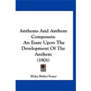 Anthems and Anthem Composers : An Essay upon the Development of the Anthem (1901)