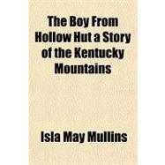 The Boy from Hollow Hut a Story of the Kentucky Mountains