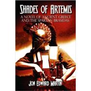 Shades of Artemis : A Novel of Ancient Greece and the Spartan Brasidas
