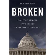 Broken Can the Senate Save Itself and the Country?