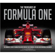 The Treasures of Formula One The Dramatic Story of Grand Prix Motor Racing Told in Words, Pictures and Removable Documents