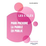 Les 5 clés pour prendre la parole en public