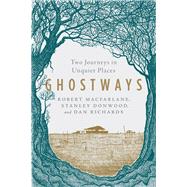 Ghostways Two Journeys in Unquiet Places