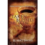 Taken, Blessed, Broken and Given : Taking Leadership to the Ultimate Dimension