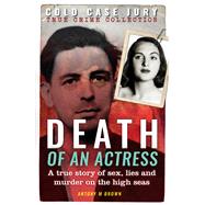 Death of an Actress A True Story of Sex, Lie and Murder on the High Seas