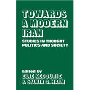 Towards a Modern Iran: Studies in Thought, Politics and Society