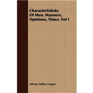 Characteristicks of Men, Manners, Opinions, Times